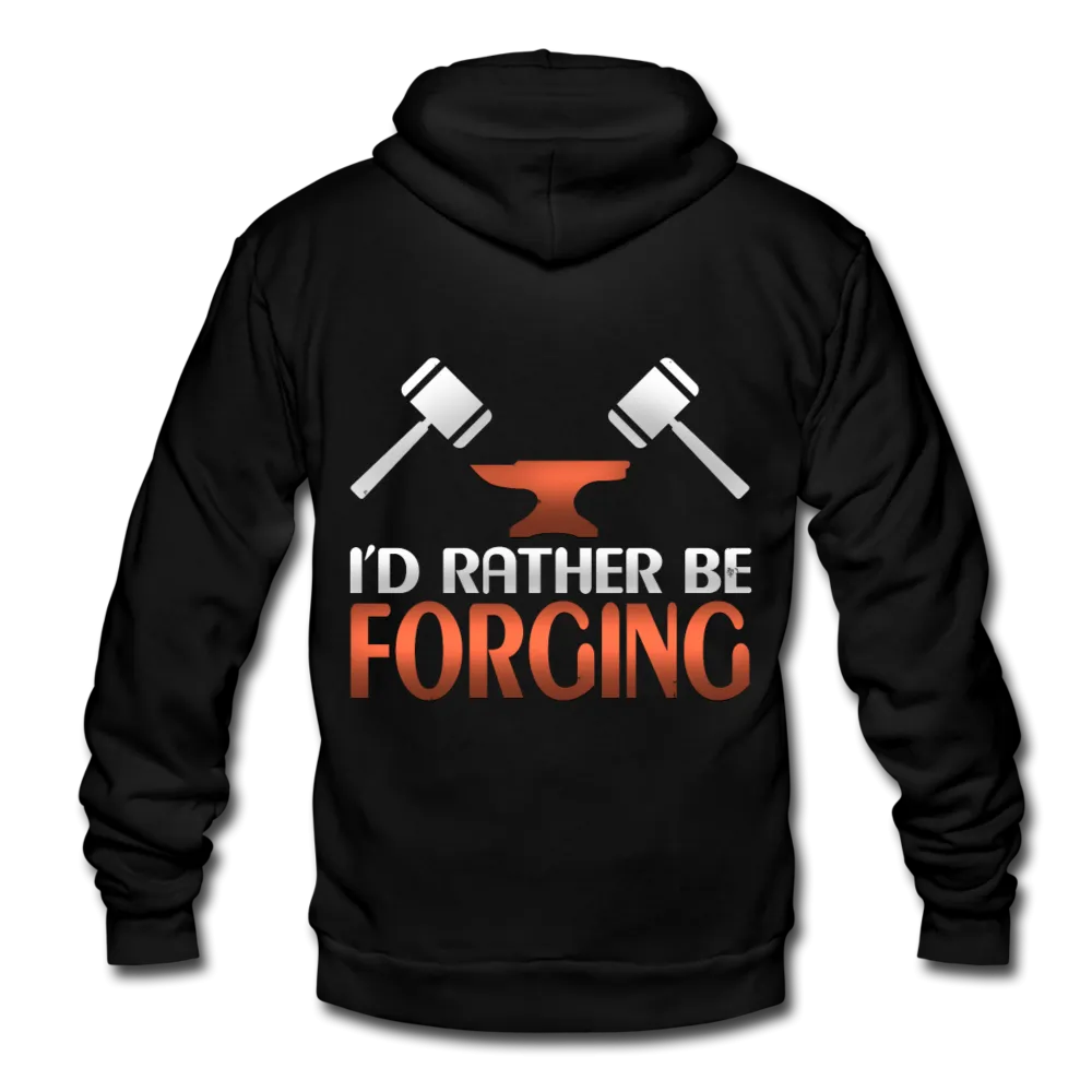 I'd Rather Be Forging Blacksmith Forge Hammer Unisex Fleece Zip Hoodie